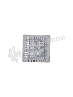 Трафарет BGA для E350